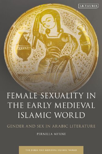 Female Sexuality in the Early Medieval Islamic World: Gender and Sex in Arabic Literature