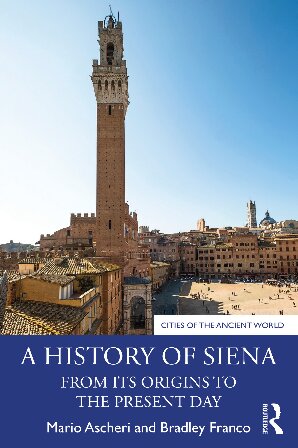 A History of Siena: From Its Origins to the Present Day