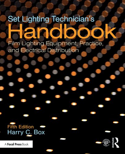 Set Lighting Technician's Handbook: Film Lighting Equipment, Practice, and Electrical Distribution