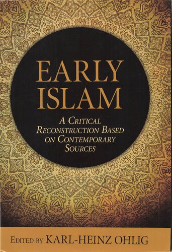Early Islam: A Critical Reconstruction Based on Contemporary Sources