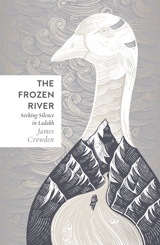 The Frozen River: Seeking Silence in the Himalaya