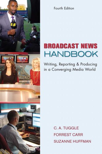 Broadcast news handbook writing, reporting & producing in a converging media world.