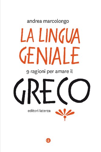 La lingua geniale. 9 ragioni per amare il greco