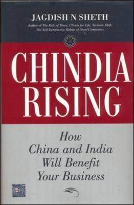 Chindia Rising: How China and India Will Benefit Your Business