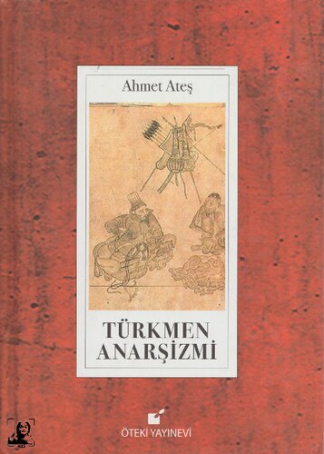 Türkmen Anarşizmi: Bir Mekansızlığın Tarihi