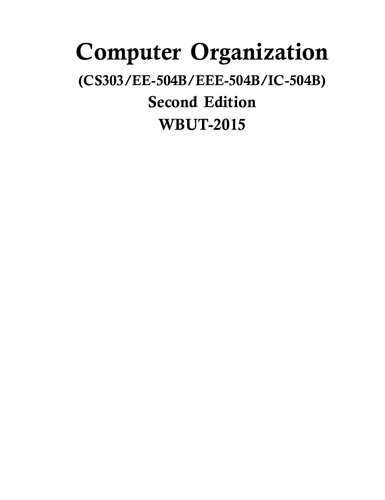 Computer Organization (CS303/EE-504B/EEE-504B/IC-504B) Second Edition WBUT-2015