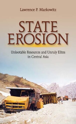 State Erosion: Unlootable Resources and Unruly Elites in Central Asia