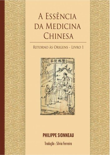 A Essência da Medicina Chinesa - Livro 1