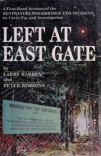 Left at East Gate : a first-hand account of the Bentwaters-Woodbridge UFO incident, the cover-up, and investigation