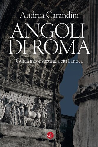 Angoli di Roma. Guida inconsueta alla città antica