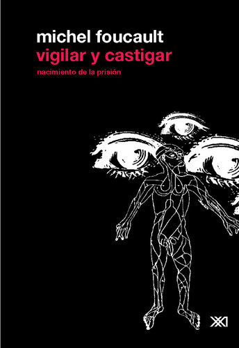 Vigilar y castigar: nacimiento de la prision