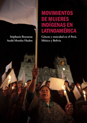 Movimientos de mujeres indígenas en Latinoamérica: género y etnicidad en el Perú, México y Bolivia [Indigenous women’s movements in Latin America: gender and ethnicity in Peru, Mexico, and Bolivia]