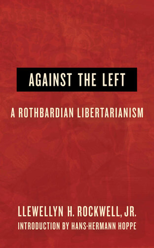 Against the Left: A Rothbardian Libertarianism