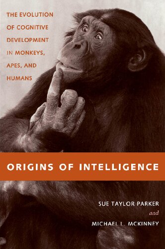 Origins of intelligence ;; the evolution of cognitive development in monkeys, apes, and humans