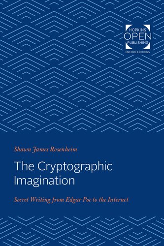 The Cryptographic Imagination Secret Writing from Edgar Poe to the Internet