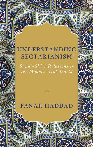 Understanding 'Sectarianism': Sunni-Shi'a Relationsin the Modern Arab World