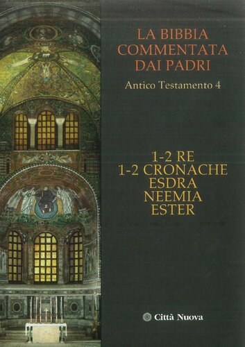 La Bibbia commentata dai Padri. Antico Testamento: 1-2 Re. 1-2 Cronache. Esdra. Neemia. Ester