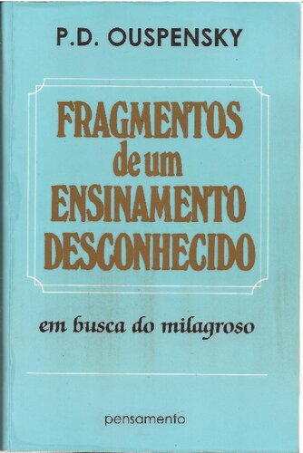 Fragmentos de um ensinamento desconhecido (Em busca do milagroso)