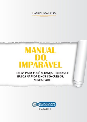 Manual do Imparável – Dicas para você alcançar tudo que busca na vida e nos concursos. Nunca pare!
