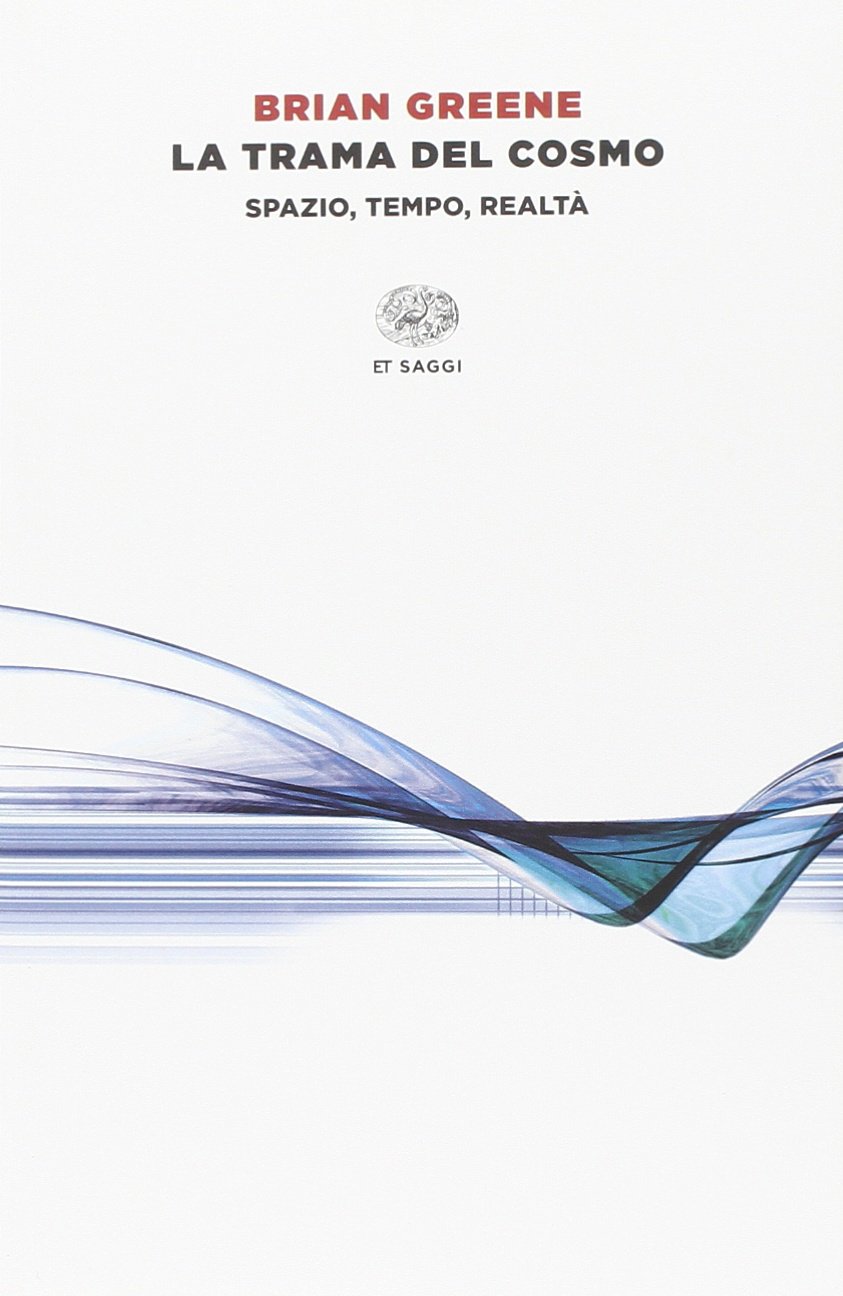 La trama del cosmo. Spazio, tempo, realtà