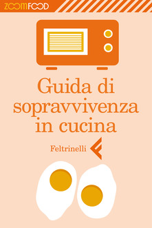 Guida alla sopravvivenza in cucina