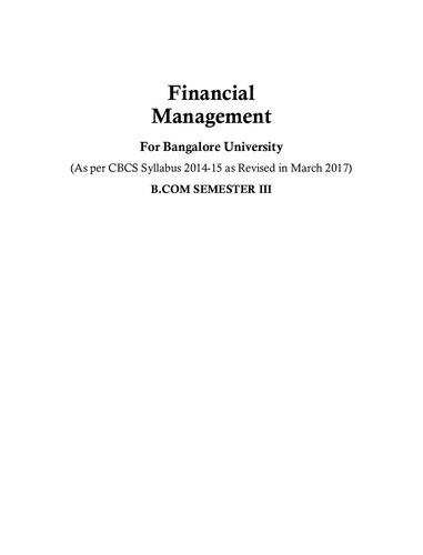 Financial Management For Bangalore University (As per CBCS Syllabus 2014-15 as Revised in March 2017) B.COM SEMESTER III