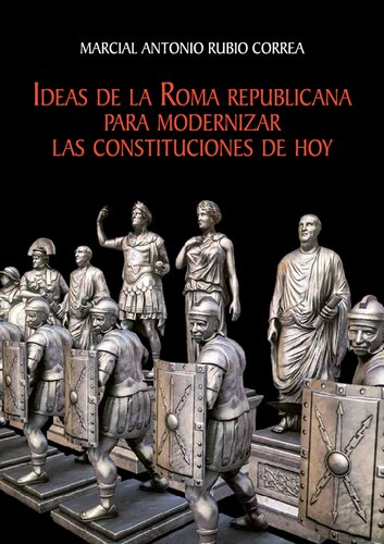 Ideas de la Roma republicana para modernizar las constituciones de hoy