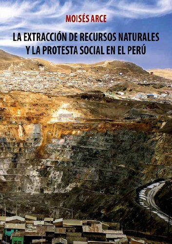 La extracción de recursos naturales y la protesta social en el Perú (Resource Extraction and Protest in Peru)