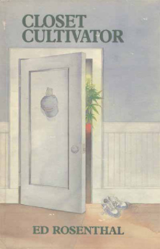 Closet Cultivator: Indoor Marijuana Cultivation Made Easy