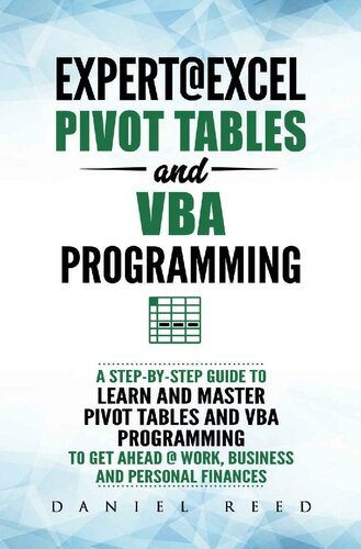 Expert@Excel : Pivot Tables and VBA Programming: Bundle: 2 Books in 1: A Step-By-Step Guide To Learn And Master Pivot Tables and VBA Programming To Get Ahead @ Work, Business And Personal Finances