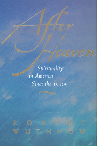 After Heaven: Spirituality in America Since the 1950s