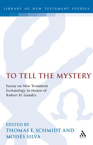 To Tell the Mystery: Essays on New Testament Eschatology in Honor of Robert H. Gundry