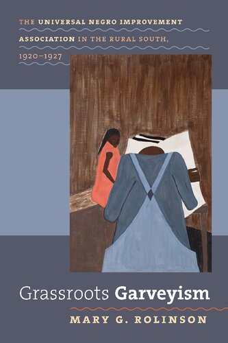 Grassroots Garveyism: The Universal Negro Improvement Association in the Rural South, 1920-1927