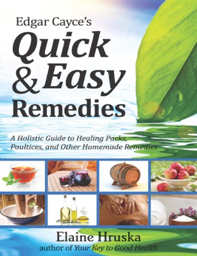 Edgar Cayce’s Quick and Easy Remedies