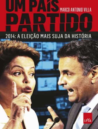 Um País Partido - 2014 - A Eleição Mais Suja da História