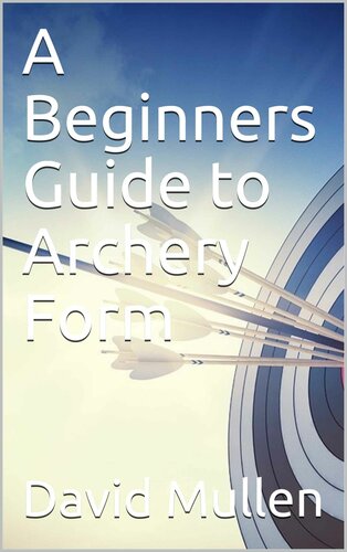 A Beginners Guide to Archery Form