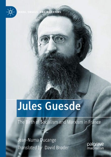 Jules Guesde: The Birth Of Socialism And Marxism In France