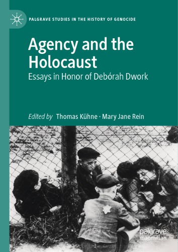 Agency And The Holocaust: Essays In Honor Of Debórah Dwork
