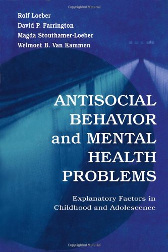 Antisocial Behavior and Mental Health Problems: Explanatory Factors in Childhood and Adolescence