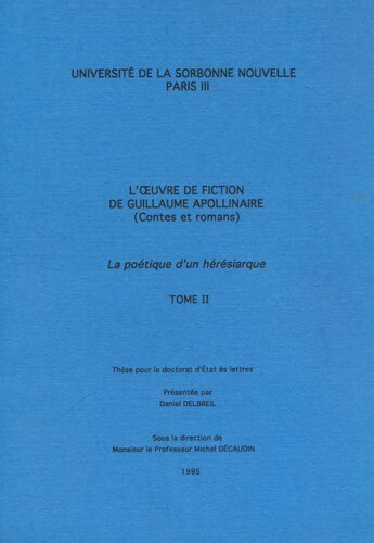L'œuvre de fiction de Guillaume Apollinaire, la poétique d'un hérésiarque 2