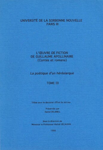 L'œuvre de fiction de Guillaume Apollinaire, la poétique d'un hérésiarque 3