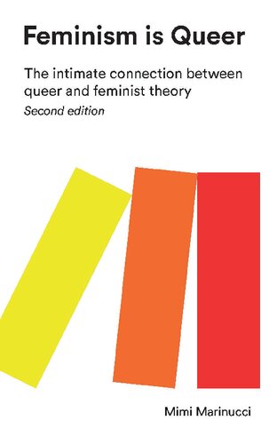Feminism Is Queer: The Intimate Connection Between Queer and Feminist Theory