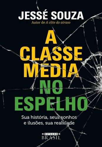 A classe média no espelho ; sua história, seus sonhos e ilusões, sua realidade