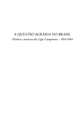 A questão agrária no Brasil: história e natureza das Ligas Camponesas - 1954-1964