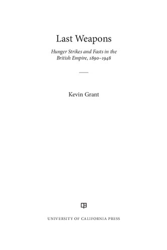 Last Weapons: Hunger Strikes and Fasts in the British Empire, 1890–1948