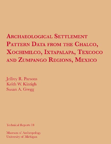 Archaeological Settlement Pattern Data from the Chalco, Xochimilco, Ixtapalapa, Texcoco and Zumpango Regions, Mexico