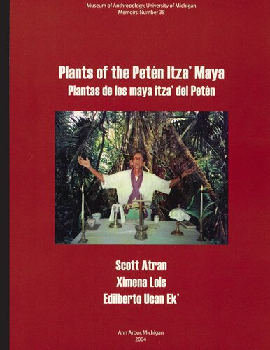 Plants of the Petén Itza’ Maya: Plantas de los maya itza’ del Petén