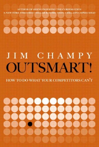 Outsmart: How to Do What Your Competitors Can't