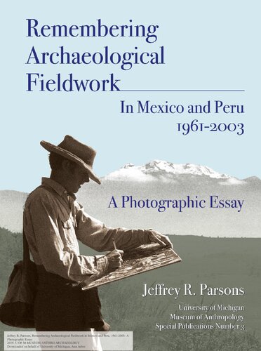 Remembering Archaeological Fieldwork in Mexico and Peru, 1961-2003: A Photographic Essay