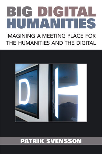 Big Digital Humanities: Imagining a Meeting Place for the Humanities and the Digital